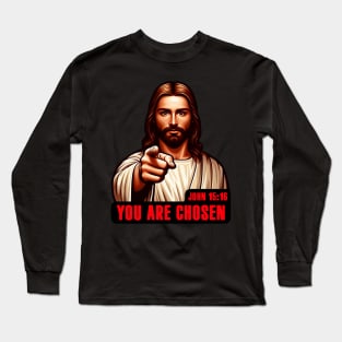 John 15:16 You Are Chosen Long Sleeve T-Shirt